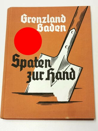 "Grenzland Baden - Spaten zur Hand", 262...