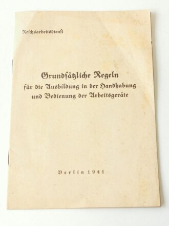 Reichsarbeitsdienst "Grundsätzliche Regeln für die Ausbildung in der Handhabung und Bedienung der Arbeitsgeräte", 10 Seiten, datiert 1941