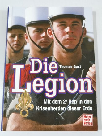 "Die Legion - Mit dem 2e Rep in den Krisenherden...