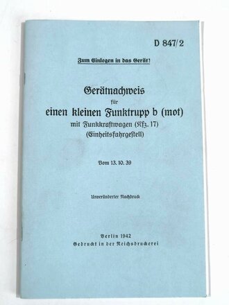 D 847/2 Gerätenachweis für einen kleinen Funktrupp b (mot) mit Funkkraftwagen (Kfz.) Einheitsfahrgestell, vom 13.10.39, unveränderter Nachrdruck 1942, 38 Seiten